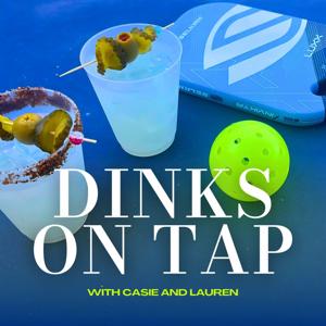 Dinks On Tap: The Happy Hour Pickleball Podcast by Casie & Lauren