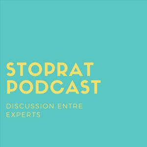 Stoprat Podcast - Discussion Entre Experts
