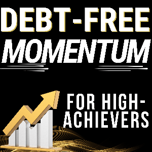 Debt Free Momentum for High Achievers: Become Debt Free, Savings Strategies, Money Management, Calendar Budgeting, Money Mindset