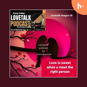 Love talk podcast by kotarjpawan