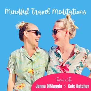 Mindful Travel Meditations by Jenna DiMaggio & Kate Hatcher