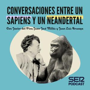 Conversaciones entre un Sapiens y un Neandertal by SER Podcast