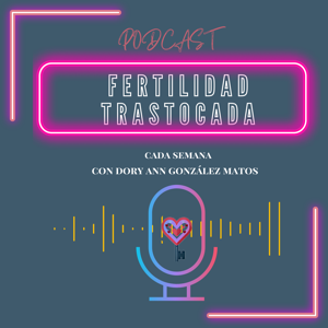 Fertilidad Trastocada by Dory Ann González Matos