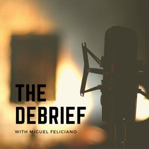 The Debrief with Miguel Feliciano