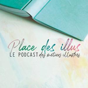 PLACE DES ILLUS / Interviews des Pros et Créatifs dans les Métiers et Carrières en Illustration(s)