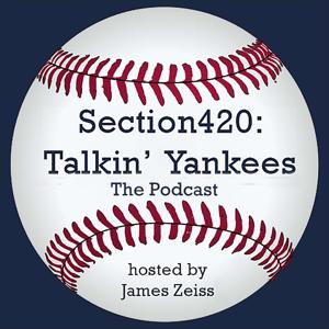 Section420: Talkin' Yankees - The Podcast