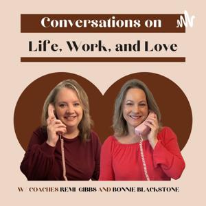 Conversations On Life, Work, And Love by Conversations on Life, Work, and Love