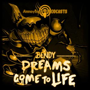 Bendy: Dreams Come To Life