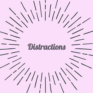 Distractions