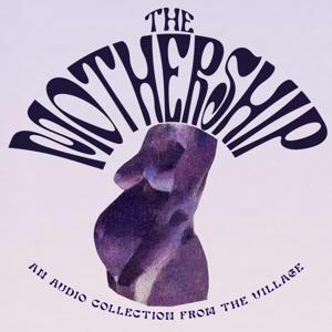 The Mothership: An Audio Collection from the Village