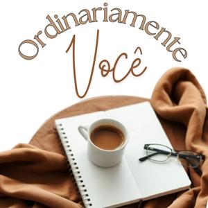Ordinariamente Você by Ana Paula Vieira