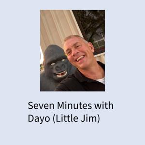 Seven Minutes with Dayo (Little Jim)