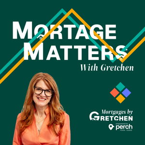 Mortgage Matters with Gretchen Podcast