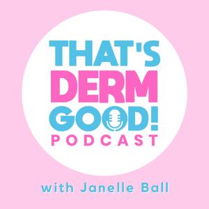 That's Derm Good! by Janelle Ball