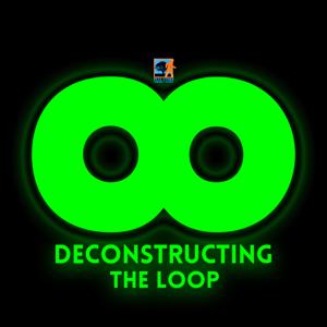 Deconstructing The Loop