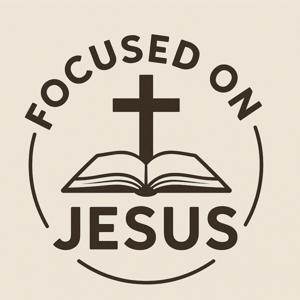 Focused on Jesus