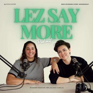 Lez Say More Podcast