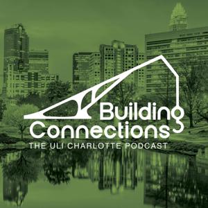 Building Connections, The ULI Charlotte Podcast by Queen City Podcast Network