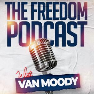 The Freedom Podcast with Van Moody