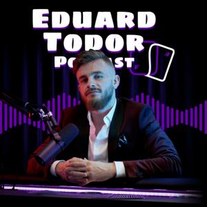Eduard Todor Podcast by Eduard Todor
