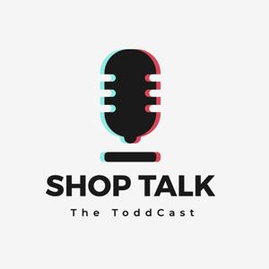 Shop Talk (The ToddCast) with Todd M. Casey
