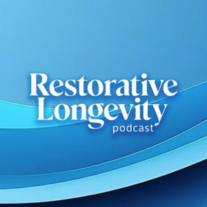Restorative Longevity Podcast