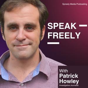 Speak Freely Podcast with Patrick Howley by Spreely Media Podcasting