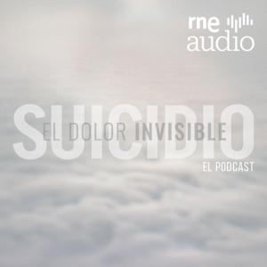 Suicidio, el dolor invisible. El podcast