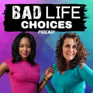 Bad Life Choices Podcast
