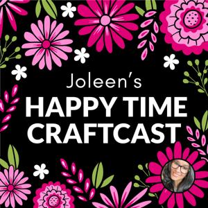 Joleen's Happy Time Craftcast by Joleen Emery