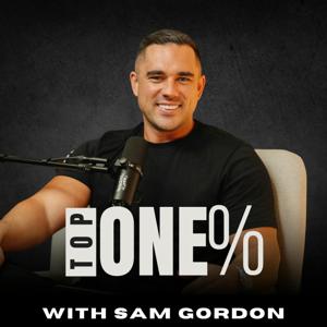 The Top 1% Podcast by Sam Gordon