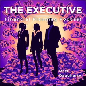 The Executive Financial Planning Podcast by Balanced Wealth Group