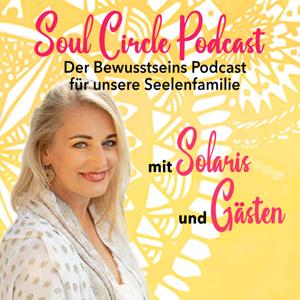 Soul Circle der Bewusstseins-Podcast für unsere Seelenfamilie