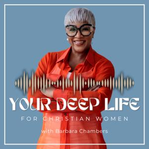 Your Deep Life For Christian Women Podcast
Deep Conversations. Faith-Filled Living. Purpose Unlocked