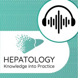 Hepatology Knowledge into Practice Podcast by Hepatology Knowledge Into Practice