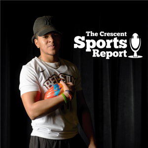The Crescent Sports Report by Eli Hamilton & Lui Tirado