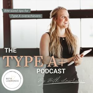 The Type A+ Podcast