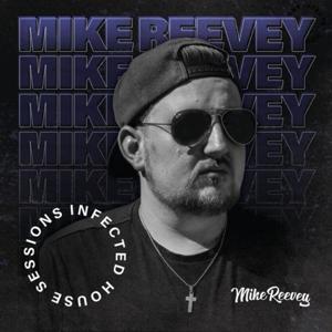 Infected House Sessions by Mike Reevey