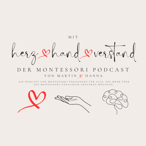 Mit Herz, Hand und Verstand – Der Montessori Podcast