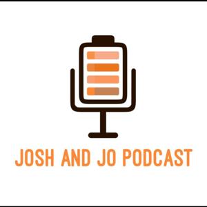 Josh and Jo Podcast by Josh and Jo Podcast
