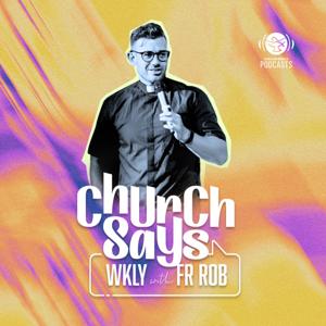 Shalom World - Church Says WKLY with Fr. Rob by Shalom World Podcasts