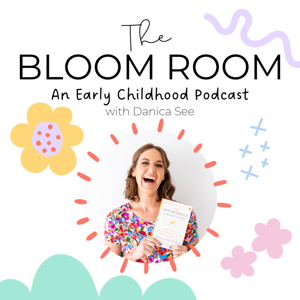 The Bloom Room: An Early Childhood Podcast