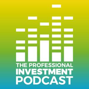 The Professional Investment Podcast