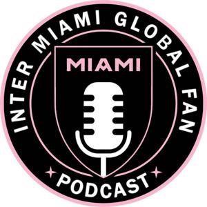 Inter Miami Global Podcast