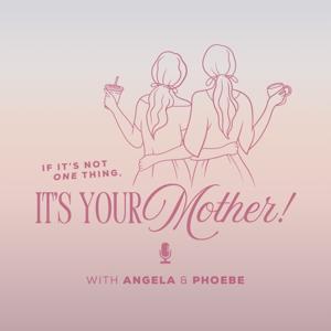 If It’s Not One Thing, It’s Your Mother by Land of Angela Coaching