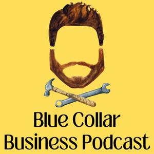 Blue Collar Business Podcast by Garrett Frazey