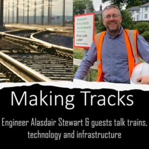 Making Tracks Railway Podcast by Alasdair Stewart