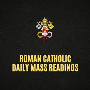 Roman Catholic Mass Readings for Today, Daily Gospel, Reflection and Prayer