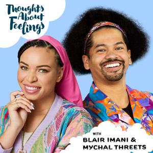 Thoughts About Feelings with Blair Imani and Mychal Threets