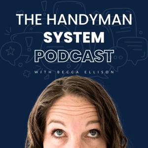 The Handyman System Podcast by Becca Ellison